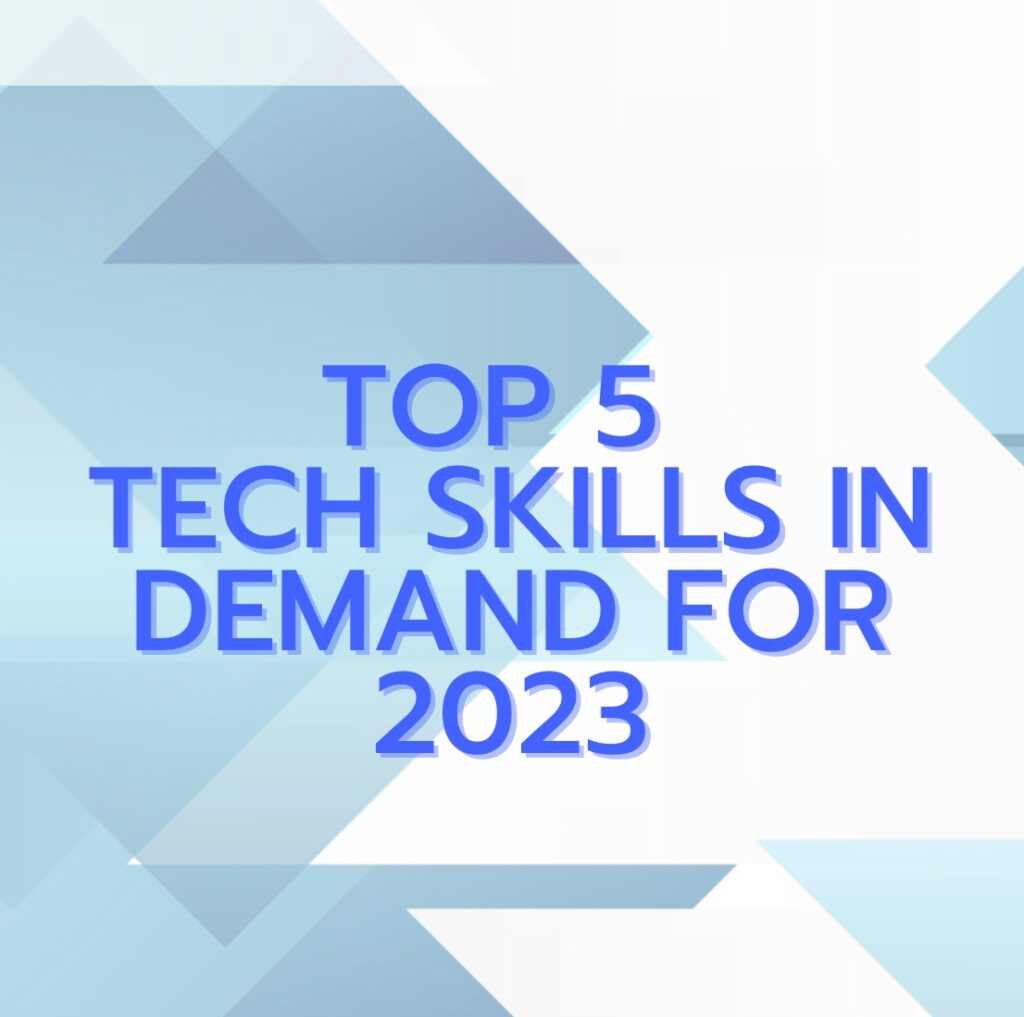 Top 5 Tech Skills In Demand For 2023