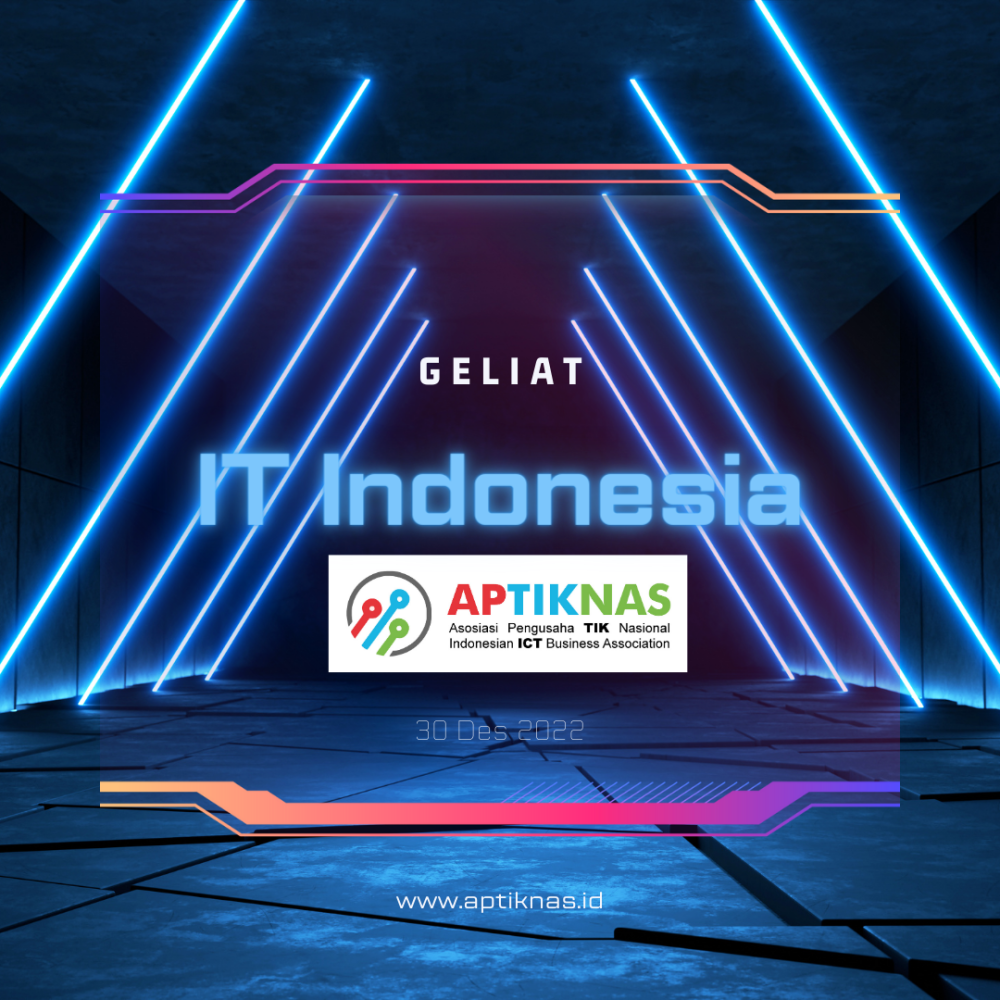 APTIKNAS: Geliat IT Indonesia Sepanjang 2022