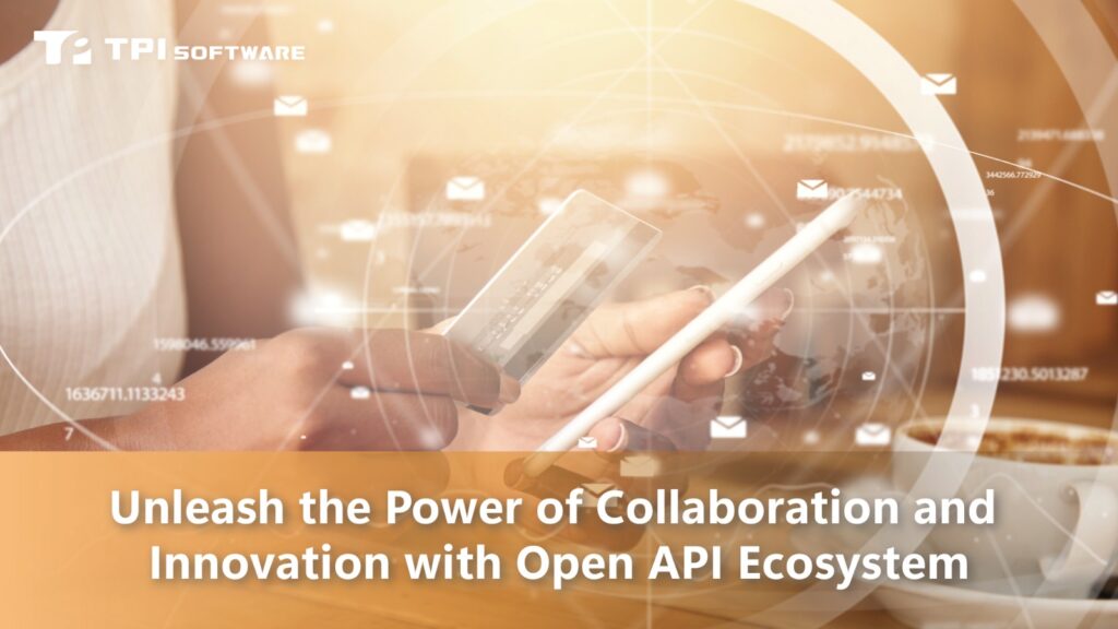 Unleash the Power of Collaboration and Innovation with Open API Ecosystem Unleash the Power of Collaboration and Innovation with Open API Ecosystem